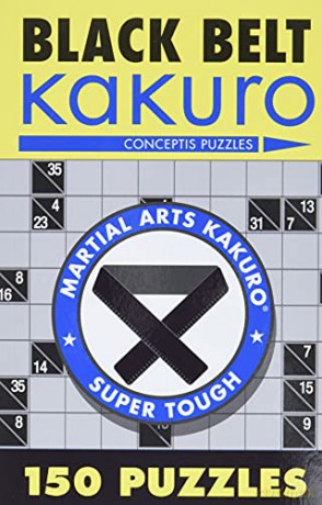 Black Belt Kakuro: 150 Puzzles (Martial Arts Puzzles) - Conceptis Puzzles [KSIĄŻKA]