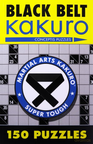 Black Belt Kakuro: 150 Puzzles (Martial Arts Puzzles) - Conceptis Puzzles [KSIĄŻKA]