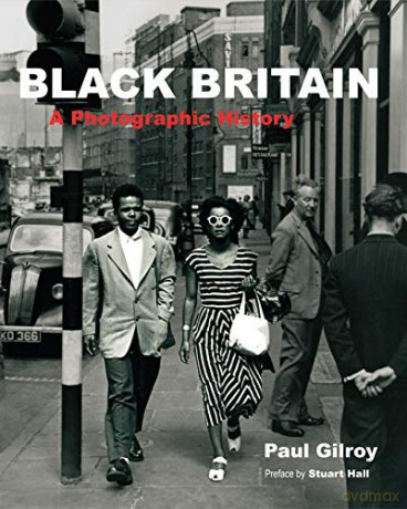 Black Britain: A Photographic History - Paul Gilroy [KSIĄŻKA]