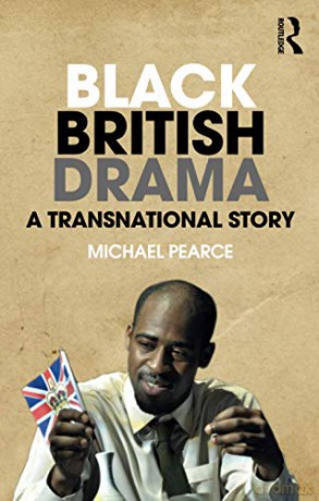 Black British Drama: A Transnational Story - Michael Pearce [KSIĄŻKA]