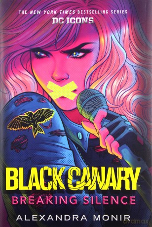 Black Canary: Breaking Silence: DC Icons Black Canary Novel - Alexandra Monir [KSIĄŻKA]