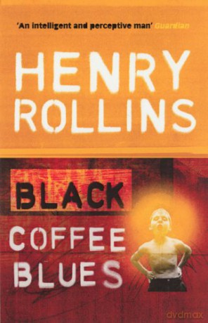 Black Coffee Blues (Black Coffee Blues 1) - Henry Rollins [KSIĄŻKA]