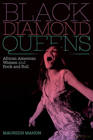 Black Diamond Queens: African American Women and Rock and Roll (Refiguring American Music) - Maureen Mahon [KSIĄŻKA]