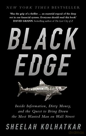 Black Edge: Inside Information, Dirty Money, and the Quest to Bring Down the Most Wanted Man on Wall Street - Sheelah Kolhatkar [KSIĄŻKA]