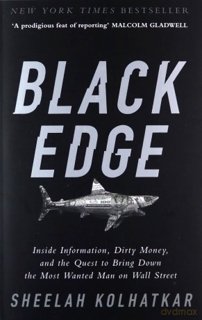 Black Edge: Inside Information, Dirty Money, and the Quest to Bring Down the Most Wanted Man on Wall Street - Sheelah Kolhatkar [KSIĄŻKA]