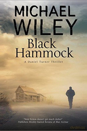 Black Hammock: A Noir Thriller Series Set in Jacksonville, Florida: 3 (A Daniel Turner Mystery, 3) - Michael Wiley [KSIĄŻKA]