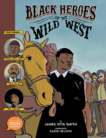Black Heroes of the Wild West: Featuring Stagecoach Mary, Bass Reeves, and Bob Lemmons: A TOON Graphic - James Otis Smith [KSIĄŻKA]