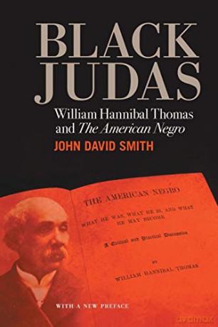 Black Judas: William Hannibal Thomas and "The American Negro - John David Smith [KSIĄŻKA]