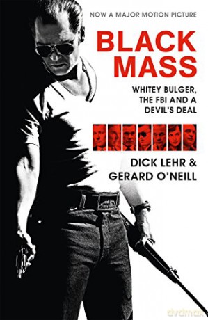 Black Mass: Whitey Bulger, the FBI and a Devil's Deal - Dick Lehr [KSIĄŻKA]