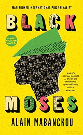 Black Moses: Longlisted for the International Man Booker Prize 2017 - Alain Mabanckou [KSIĄŻKA]