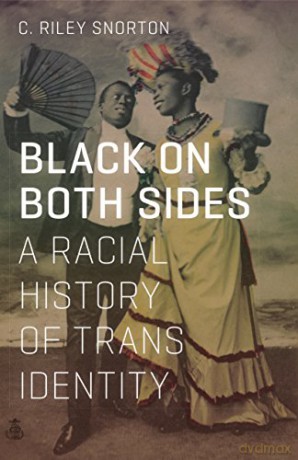 Black on Both Sides: A Racial History of Trans Identity - C. Riley Snorton [KSIĄŻKA]