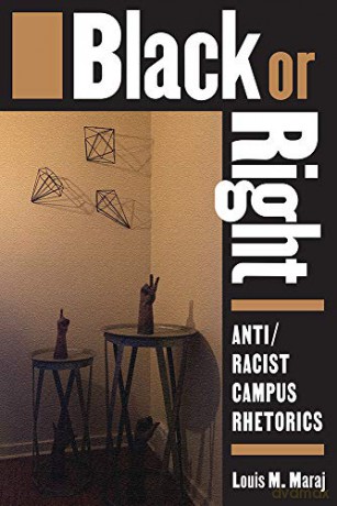 Black or Right: Anti/Racist Campus Rhetorics - Louis M Maraj [KSIĄŻKA]