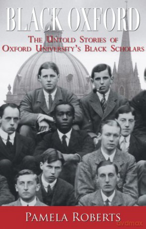 Black Oxford: The Untold Stories of Oxford University's Black Scholars - Pamela Roberts [KSIĄŻKA]