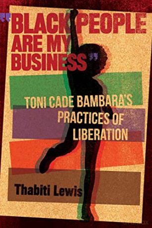 Black People Are My Business: Toni Cade Bambara's Practices of Liberation (African American Life Series) - Thabiti Lewis [KSIĄŻKA]