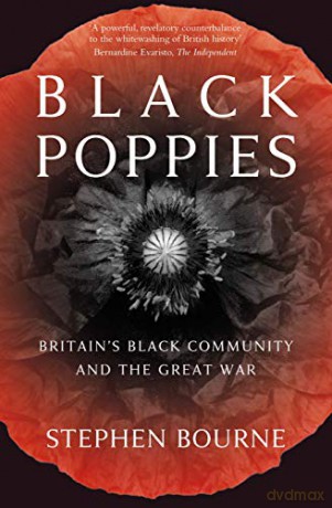 Black Poppies: Britain's Black Community and the Great War - Mr Stephen Bourne [KSIĄŻKA]