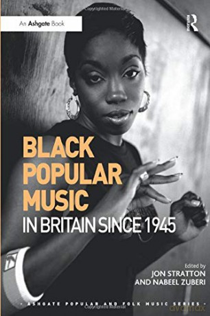 Black Popular Music in Britain Since 1945 (Ashgate Popular and Folk Music Series) - Jon Stratton [KSIĄŻKA]