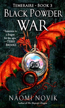 Black Powder War: 03 (Temeraire) - Naomi Norvik [KSIĄŻKA]