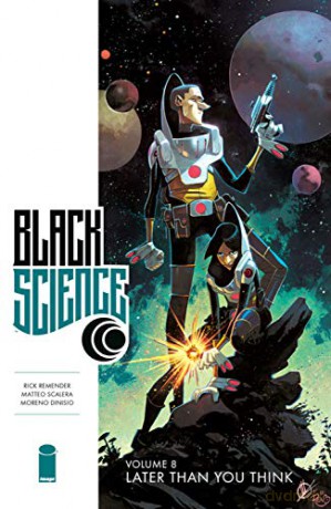 Black Science Volume 8: Later Than You Think - Rick Remender [KSIĄŻKA]