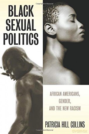 Black Sexual Politics: African Americans, Gender, and the New Racism - Patricia Hill Collins [KSIĄŻKA]