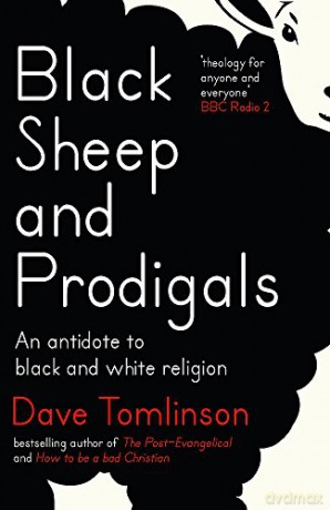 Black Sheep and Prodigals: An Antidote to Black and White Religion - Dave Tomlinson [KSIĄŻKA]