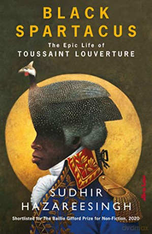 Black Spartacus: The Epic Life of Toussaint Louverture - Sudhir Hazareesingh [KSIĄŻKA]