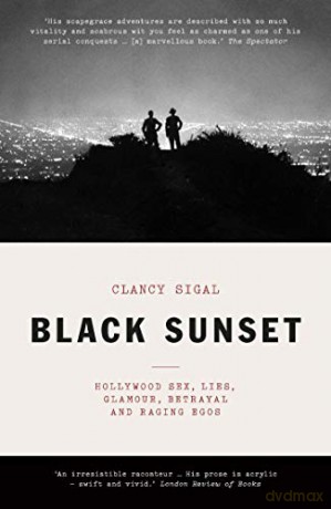 Black Sunset: Hollywood Sex, Lies, Glamour, Betrayal, and Raging Egos - Clancy Sigal [KSIĄŻKA]