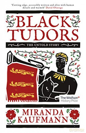 Black Tudors: The Untold Story - Miranda Kaufmann [KSIĄŻKA]