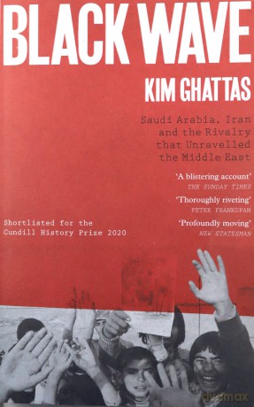 Black Wave: Saudi Arabia, Iran and the Rivalry That Unravelled the Middle East - Kim Ghattas [KSIĄŻKA]