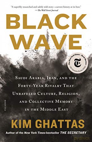 Black Wave: Saudi Arabia, Iran, and the Forty-Year Rivalry That Unraveled Culture, Religion, and Collective Memory in the Middle East - Kim Ghattas [KSIĄŻKA]