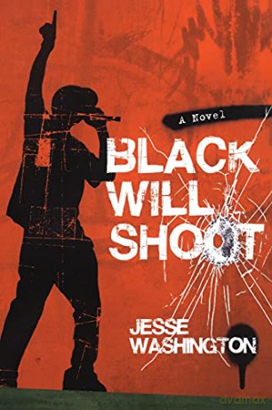 Black Will Shoot: A Novel - Jesse Washington [KSIĄŻKA]