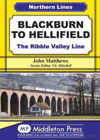 Blackburn to Hellifield: The Ribble Valley Line (Northern Lines) - John Matthews [KSIĄŻKA]