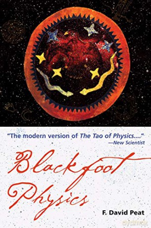 Blackfoot Physics: A Journey into the Native American Universe - F. David Peat [KSIĄŻKA]