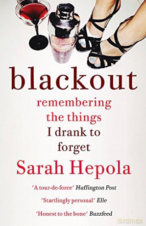 Blackout: Remembering the things I drank to forget - Sarah Hepola [KSIĄŻKA]