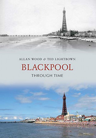 Blackpool Through Time - Ted Lightbown [KSIĄŻKA]