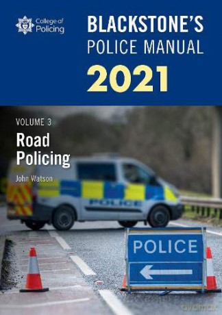 Blackstone's Police Manuals Volume 3: Road Policing 2021 - John Watson [KSIĄŻKA]