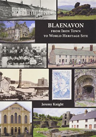 Blaenavon: From Iron Town to World Heritage Site - Jeremy Knight [KSIĄŻKA]