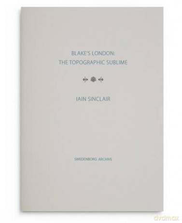Blake's London: the Topographic Sublime - Iain Sinclair [KSIĄŻKA]