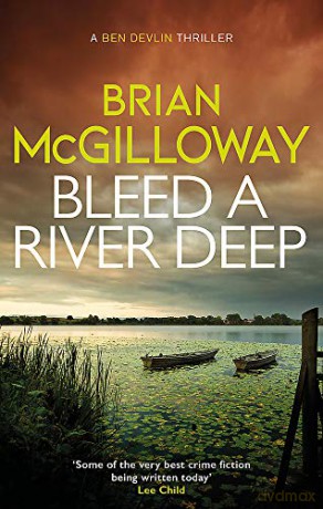 Bleed a River Deep: Buried secrets are unearthed in this gripping crime novel (Ben Devlin) - Brian McGilloway [KSIĄŻKA]