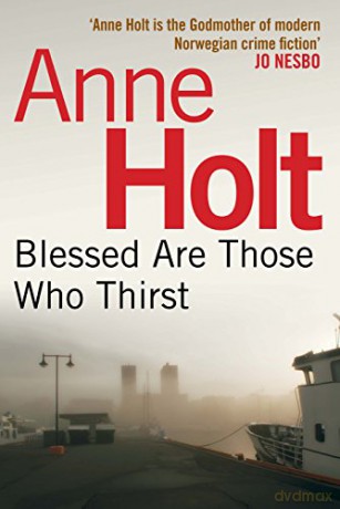 Blessed Are Those Who Thirst: (Hanne Wilhelmsen 2) (Hanne Wilhelmsen Series, 2) - Anne Holt [KSIĄŻKA]