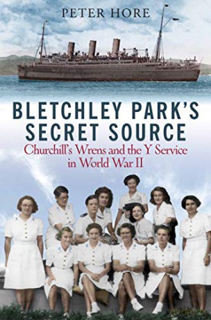 Bletchley Park's Secret Source: Churchill's Wrens and the Y Service in World War II - Peter Hore [KSIĄŻKA]