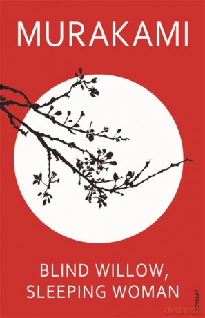 Blind Willow, Sleeping Woman: Haruki Murakami - Haruki Murakami [KSIĄŻKA]