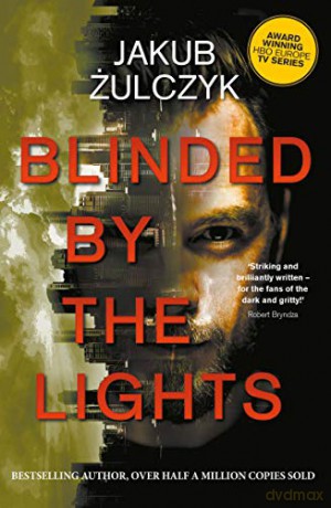 Blinded by the Lights: Now a major HBO Europe TV series - Jakub Żulczyk [KSIĄŻKA]