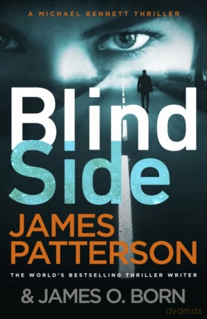 Blindside: (Michael Bennett 12). A missing daughter. A captive son. A secret deal. - James Patterson [KSIĄŻKA]
