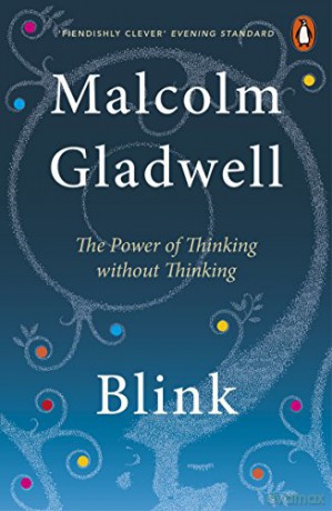 Blink: The Power of Thinking Without Thinking - Malcolm Gladwell [KSIĄŻKA]