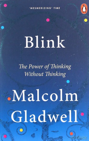 Blink: The Power of Thinking Without Thinking - Malcolm Gladwell [KSIĄŻKA]