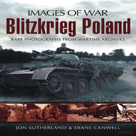 Blitzkreig Poland: Rare Photographs from Wartime Archives (Images of War) - Diane Canwell [KSIĄŻKA]