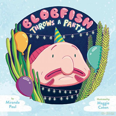 Blobfish Throws a Party - Miranda Paul [KSIĄŻKA]