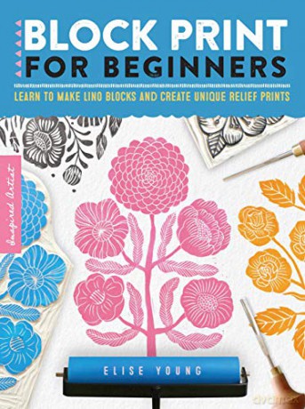 Block Print for Beginners: Learn to make lino blocks and create unique relief prints (2) (Inspired Artist) - Elise Young [KSIĄŻKA]