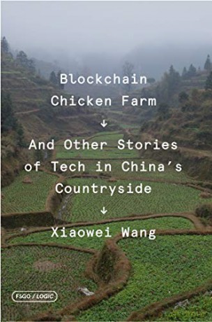 Blockchain Chicken Farm: And Other Stories of Tech in China's Countryside (FSG Originals x Logic) - Xiaowei Wang [KSIĄŻKA]