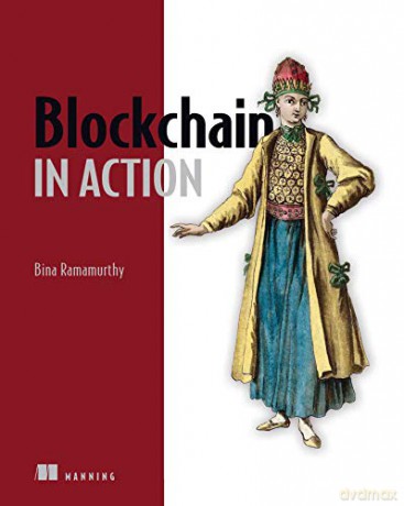 Blockchain in Action - Bina Ramamurthy [KSIĄŻKA]